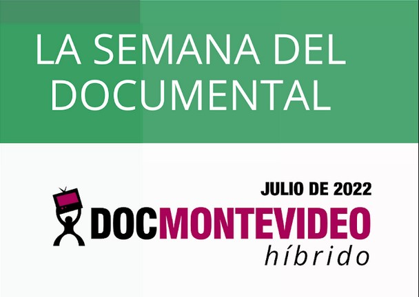 La Semana del Documental – DocMontevideo 2022